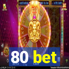 80 bet